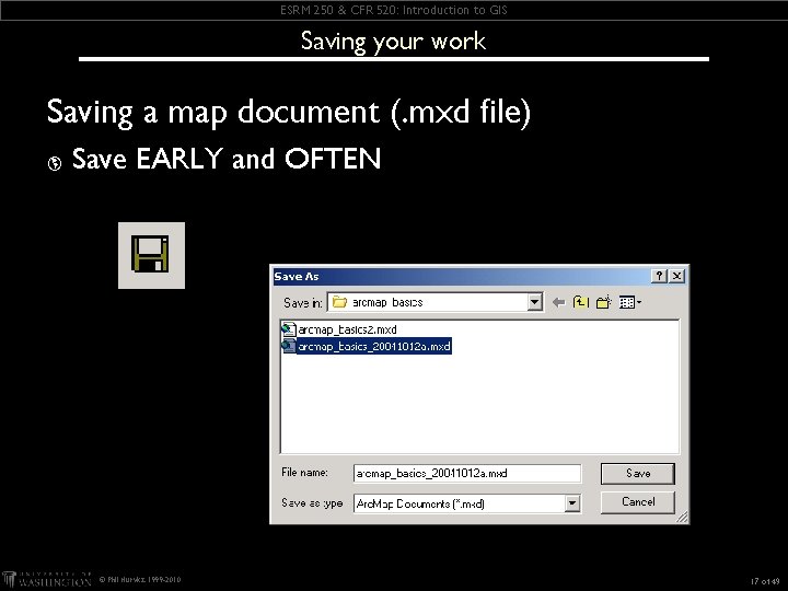 ESRM 250 & CFR 520: Introduction to GIS Saving your work Saving a map ESRM 250 & CFR 520: Introduction to GIS Saving your work Saving a map