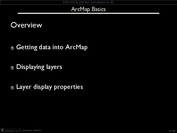 ESRM 250 & CFR 520: Introduction to GIS Arc. Map Basics Overview þ Getting ESRM 250 & CFR 520: Introduction to GIS Arc. Map Basics Overview þ Getting
