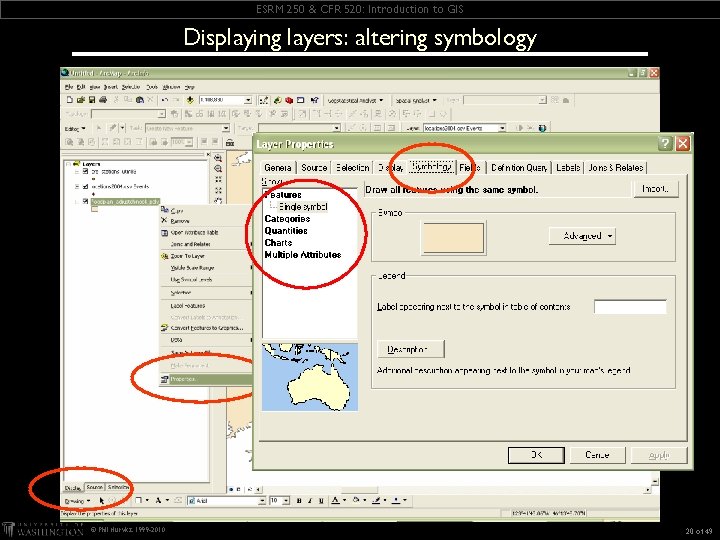 ESRM 250 & CFR 520: Introduction to GIS Displaying layers: altering symbology © Phil ESRM 250 & CFR 520: Introduction to GIS Displaying layers: altering symbology © Phil