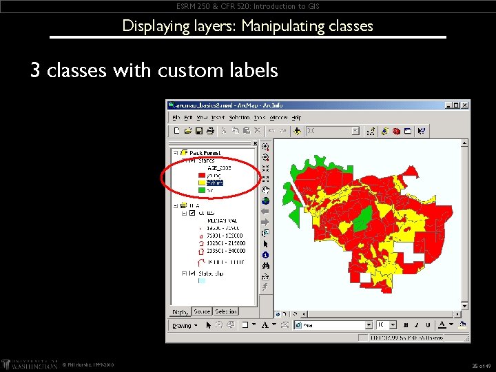 ESRM 250 & CFR 520: Introduction to GIS Displaying layers: Manipulating classes 3 classes ESRM 250 & CFR 520: Introduction to GIS Displaying layers: Manipulating classes 3 classes