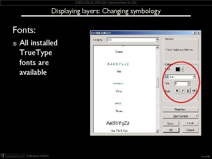 ESRM 250 & CFR 520: Introduction to GIS Displaying layers: Changing symbology Fonts: þ ESRM 250 & CFR 520: Introduction to GIS Displaying layers: Changing symbology Fonts: þ