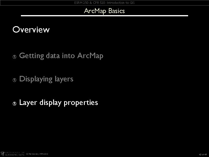 ESRM 250 & CFR 520: Introduction to GIS Arc. Map Basics Overview þ Getting ESRM 250 & CFR 520: Introduction to GIS Arc. Map Basics Overview þ Getting