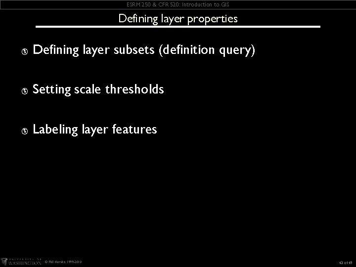 ESRM 250 & CFR 520: Introduction to GIS Defining layer properties þ Defining layer ESRM 250 & CFR 520: Introduction to GIS Defining layer properties þ Defining layer