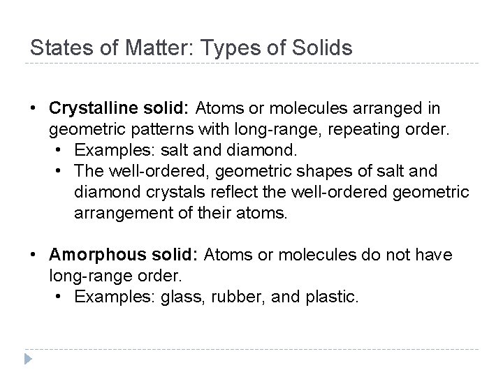 States of Matter: Types of Solids • Crystalline solid: Atoms or molecules arranged in States of Matter: Types of Solids • Crystalline solid: Atoms or molecules arranged in