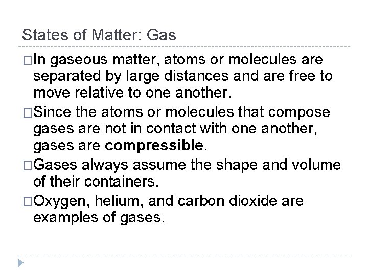 States of Matter: Gas �In gaseous matter, atoms or molecules are separated by large States of Matter: Gas �In gaseous matter, atoms or molecules are separated by large