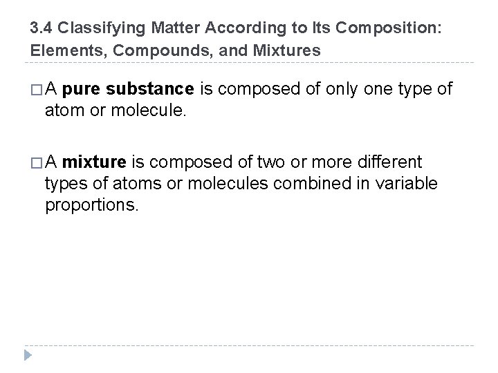 3. 4 Classifying Matter According to Its Composition: Elements, Compounds, and Mixtures � A 3. 4 Classifying Matter According to Its Composition: Elements, Compounds, and Mixtures � A