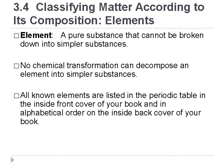 3. 4 Classifying Matter According to Its Composition: Elements � Element: A pure substance 3. 4 Classifying Matter According to Its Composition: Elements � Element: A pure substance