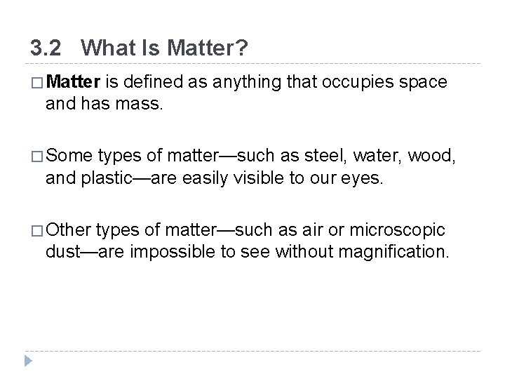 3. 2 What Is Matter? � Matter is defined as anything that occupies space 3. 2 What Is Matter? � Matter is defined as anything that occupies space