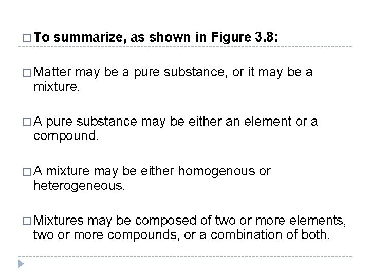 � To summarize, as shown in Figure 3. 8: � Matter may be a � To summarize, as shown in Figure 3. 8: � Matter may be a