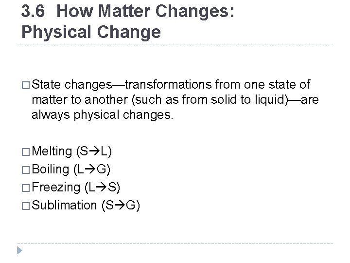 3. 6 How Matter Changes: Physical Change � State changes—transformations from one state of 3. 6 How Matter Changes: Physical Change � State changes—transformations from one state of