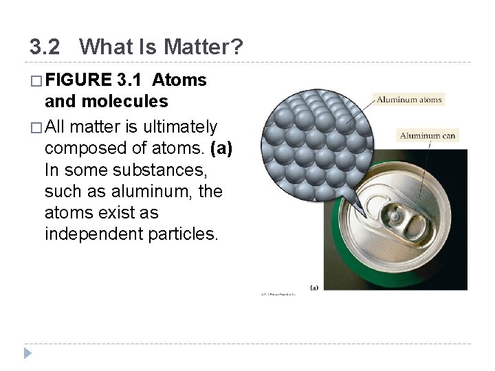 3. 2 What Is Matter? � FIGURE 3. 1 Atoms and molecules � All 3. 2 What Is Matter? � FIGURE 3. 1 Atoms and molecules � All