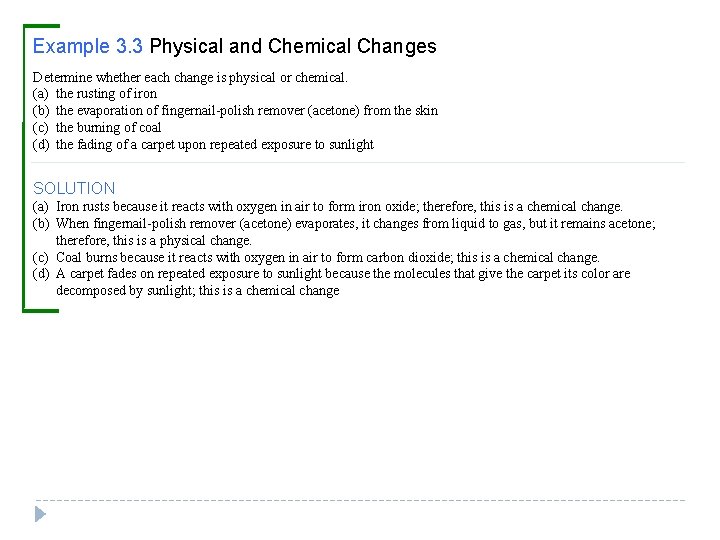 Example 3. 3 Physical and Chemical Changes Determine whether each change is physical or Example 3. 3 Physical and Chemical Changes Determine whether each change is physical or