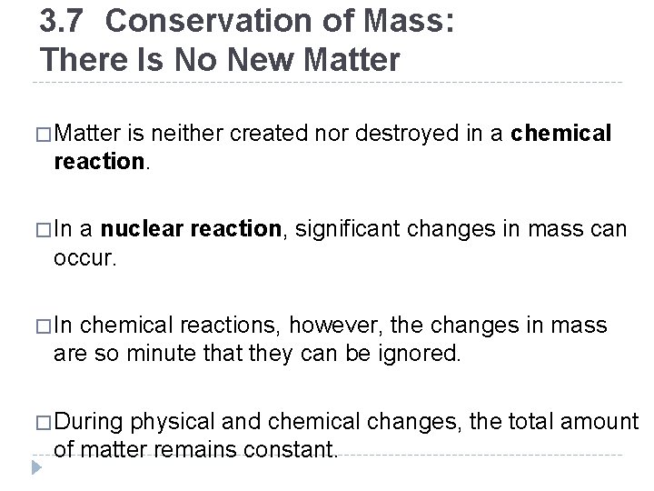 3. 7 Conservation of Mass: There Is No New Matter � Matter is neither 3. 7 Conservation of Mass: There Is No New Matter � Matter is neither
