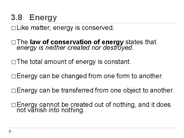 3. 8 Energy � Like matter, energy is conserved. � The law of conservation 3. 8 Energy � Like matter, energy is conserved. � The law of conservation