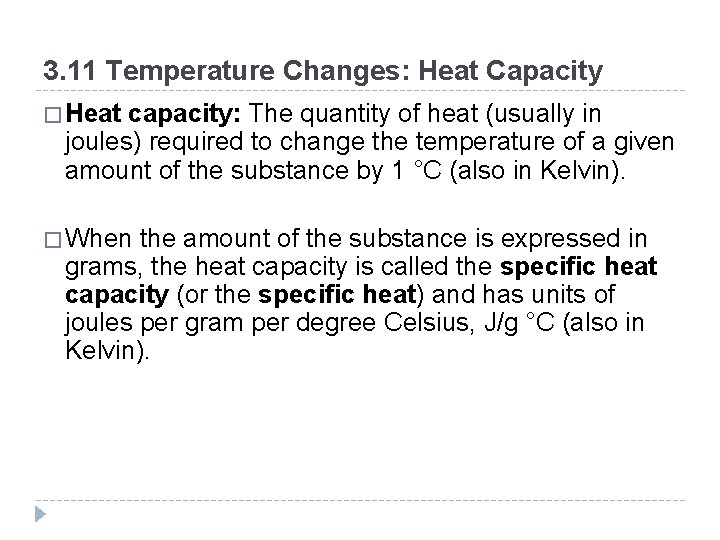 3. 11 Temperature Changes: Heat Capacity � Heat capacity: The quantity of heat (usually 3. 11 Temperature Changes: Heat Capacity � Heat capacity: The quantity of heat (usually