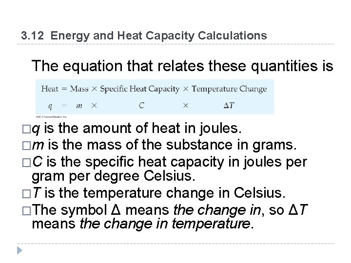 3. 12 Energy and Heat Capacity Calculations The equation that relates these quantities is 3. 12 Energy and Heat Capacity Calculations The equation that relates these quantities is
