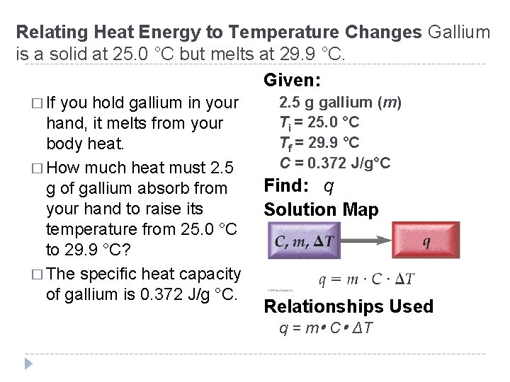 Relating Heat Energy to Temperature Changes Gallium is a solid at 25. 0 °C Relating Heat Energy to Temperature Changes Gallium is a solid at 25. 0 °C