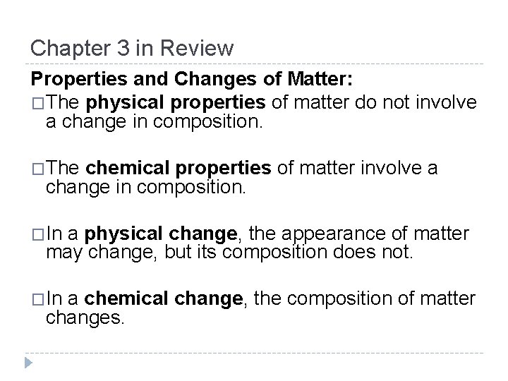 Chapter 3 in Review Properties and Changes of Matter: �The physical properties of matter Chapter 3 in Review Properties and Changes of Matter: �The physical properties of matter