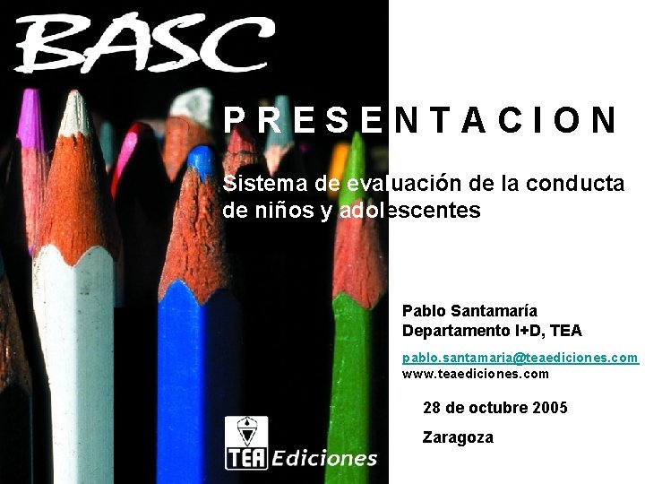 PRESENTACION Sistema de evaluación de la conducta de niños y adolescentes Pablo Santamaría Departamento