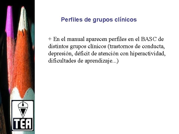 Perfiles de grupos clínicos + En el manual aparecen perfiles en el BASC de