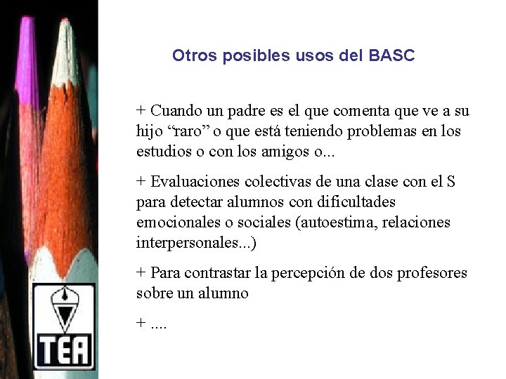 Otros posibles usos del BASC + Cuando un padre es el que comenta que
