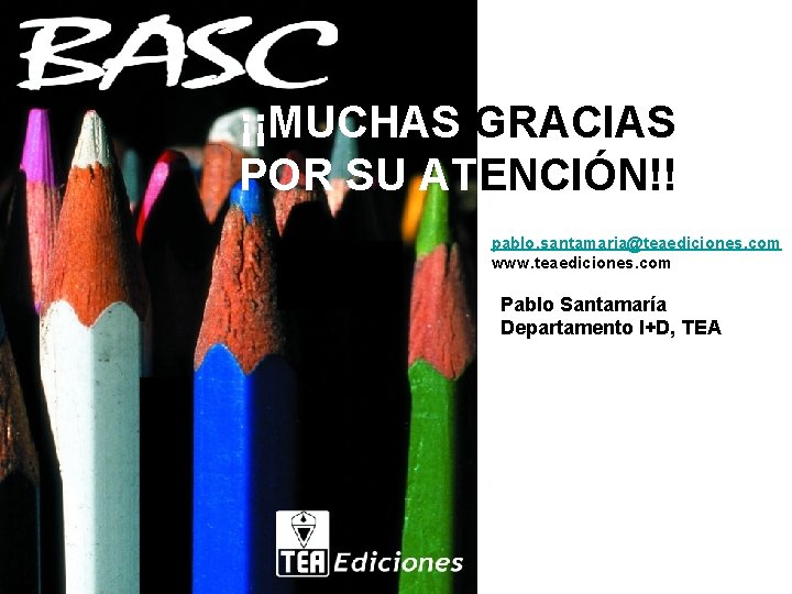 ¡¡MUCHAS GRACIAS POR SU ATENCIÓN!! pablo. santamaria@teaediciones. com www. teaediciones. com Pablo Santamaría Departamento
