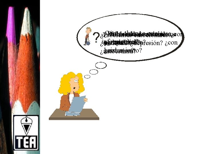¿Cómo esta ¿Problemas deenatención conducta, o ¿Dificultades ¿Malasobtengo relaciones casa? con sus ¿con ¿Problemas