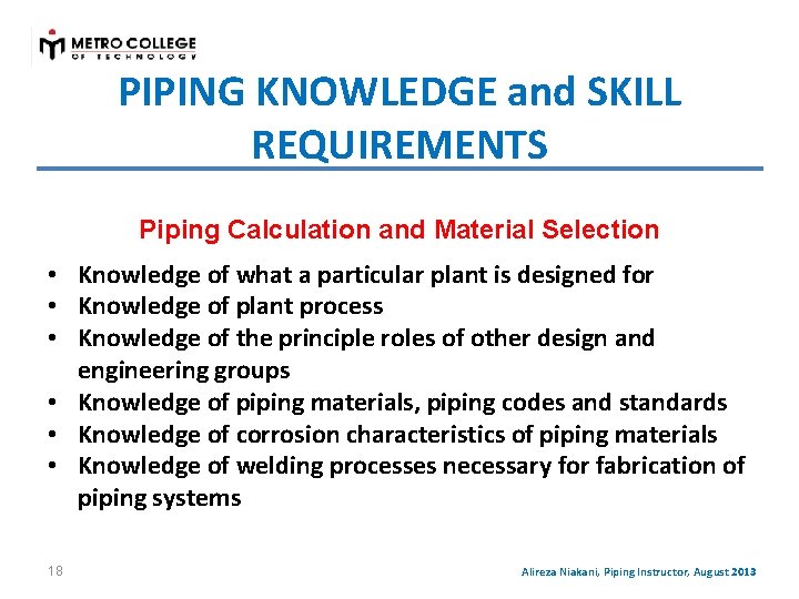 PIPING KNOWLEDGE and SKILL REQUIREMENTS Piping Calculation and Material Selection • Knowledge of what