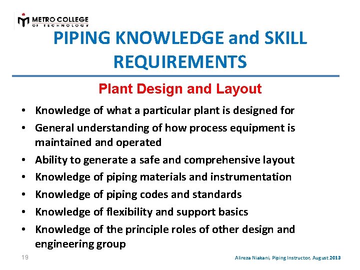 PIPING KNOWLEDGE and SKILL REQUIREMENTS Plant Design and Layout • Knowledge of what a