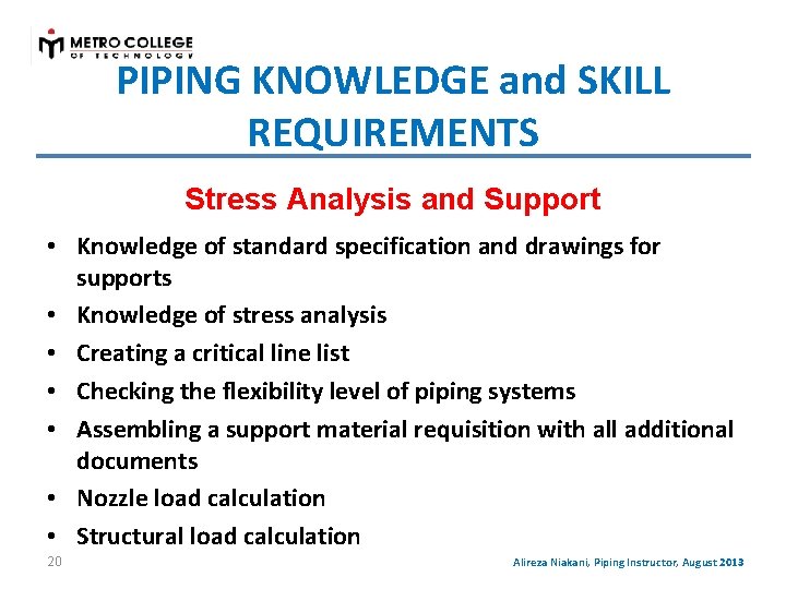 PIPING KNOWLEDGE and SKILL REQUIREMENTS Stress Analysis and Support • Knowledge of standard specification