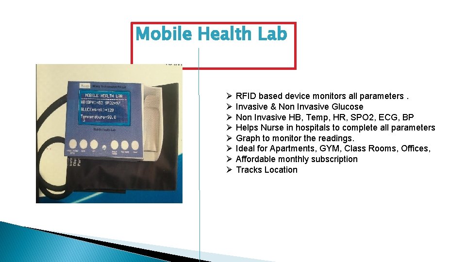 Mobile Health Lab Ø RFID based device monitors all parameters. Ø Invasive & Non