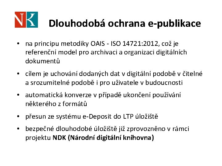 Dlouhodobá ochrana e-publikace • na principu metodiky OAIS - ISO 14721: 2012, což je
