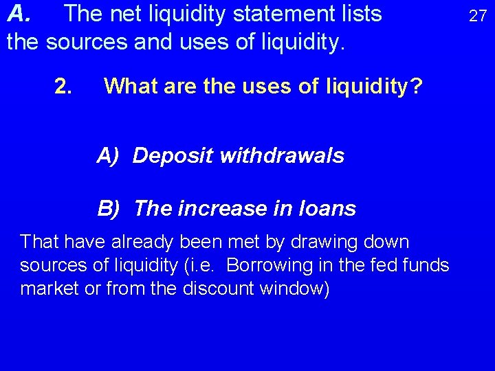 A. The net liquidity statement lists the sources and uses of liquidity. 2. What