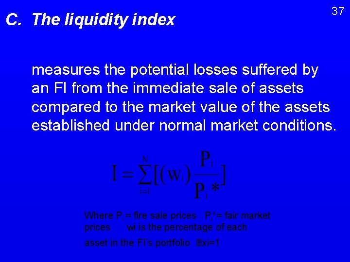 C. The liquidity index 37 measures the potential losses suffered by an FI from
