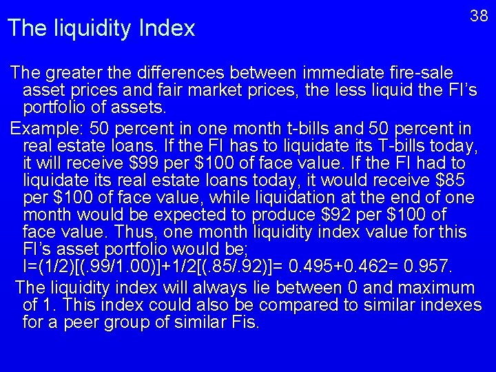 The liquidity Index 38 The greater the differences between immediate fire-sale asset prices and