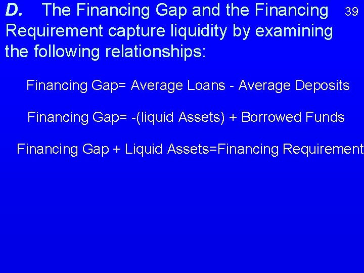 D. The Financing Gap and the Financing Requirement capture liquidity by examining the following