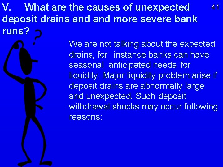V. What are the causes of unexpected deposit drains and more severe bank runs?