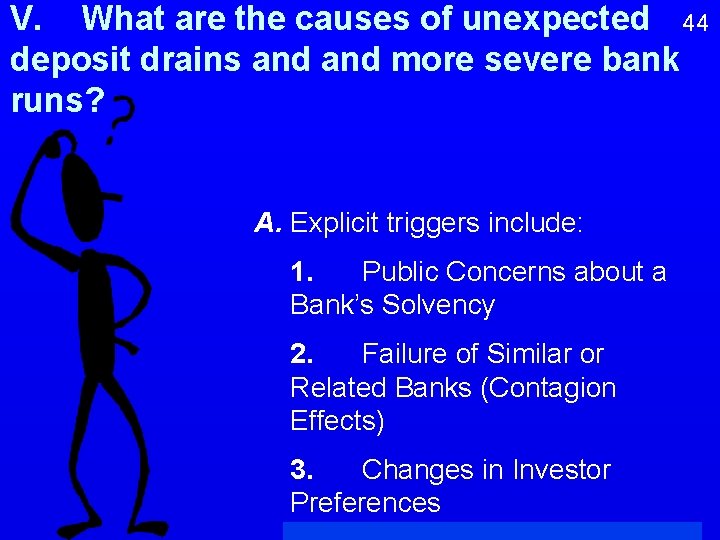 V. What are the causes of unexpected 44 deposit drains and more severe bank