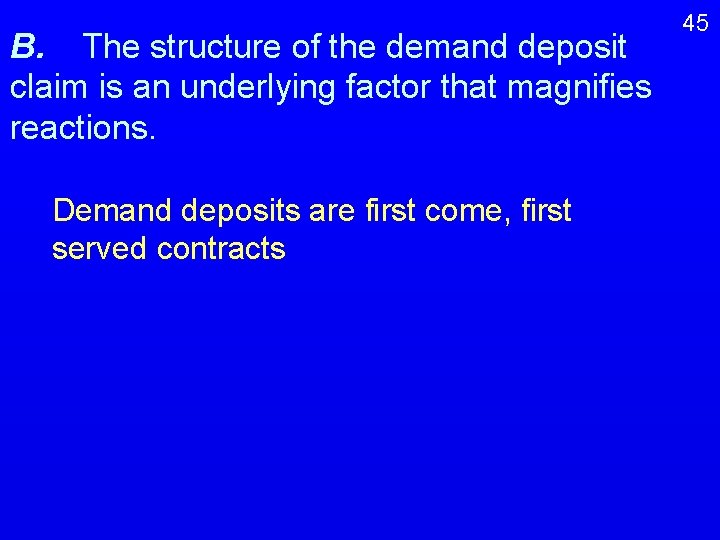 B. The structure of the demand deposit claim is an underlying factor that magnifies