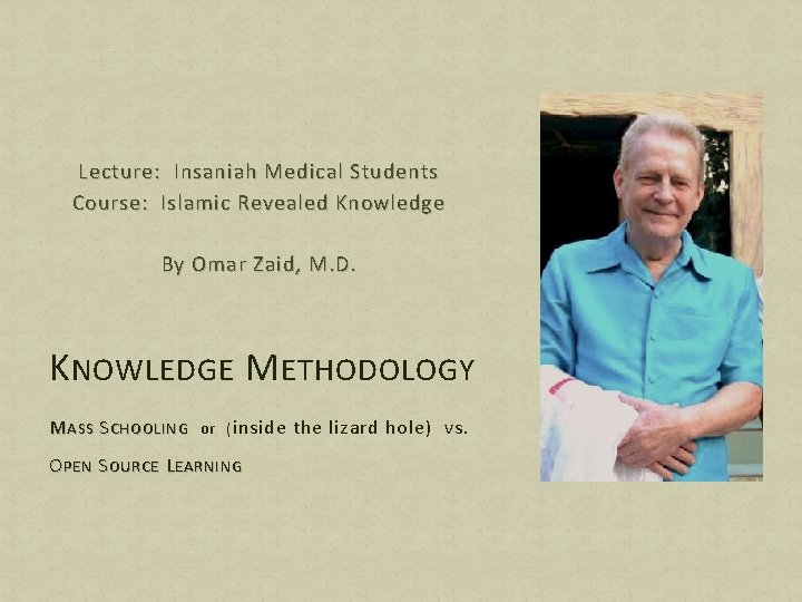 Lecture: Insaniah Medical Students Course: Islamic Revealed Knowledge By Omar Zaid, M. D. KNOWLEDGE
