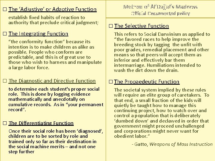 � The ‘Adjustive’ or Adaptive Function establish fixed habits of reaction to authority that