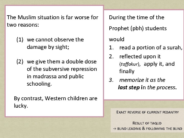 The Muslim situation is far worse for two reasons: (1) we cannot observe the