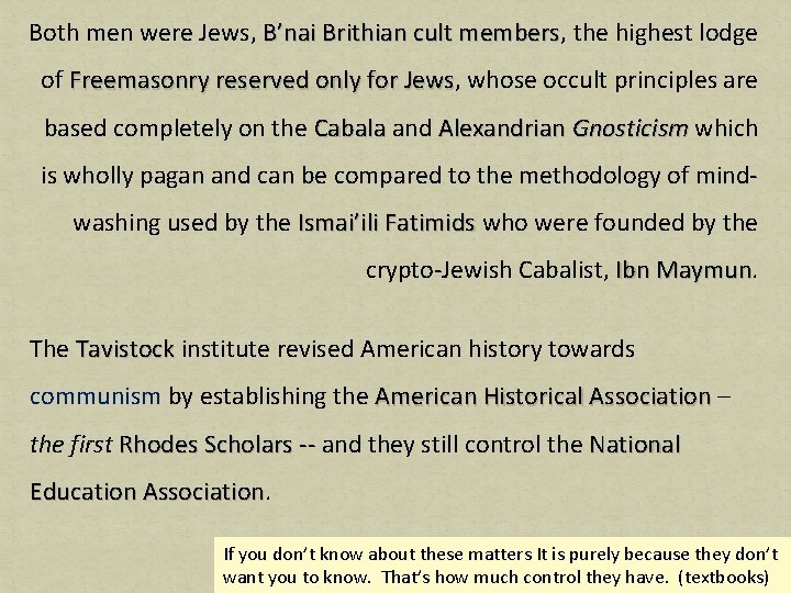 Both men were Jews, B’nai Brithian cult members, members the highest lodge of Freemasonry