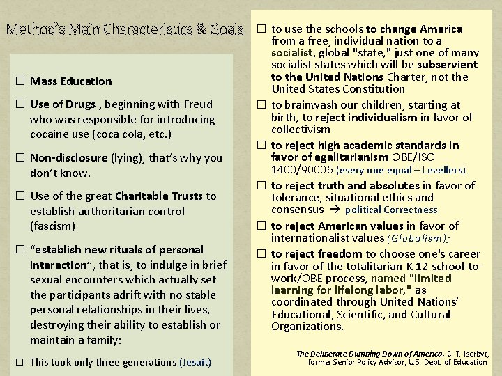 Method’s Main Characteristics & Goals � to use the schools to change America �