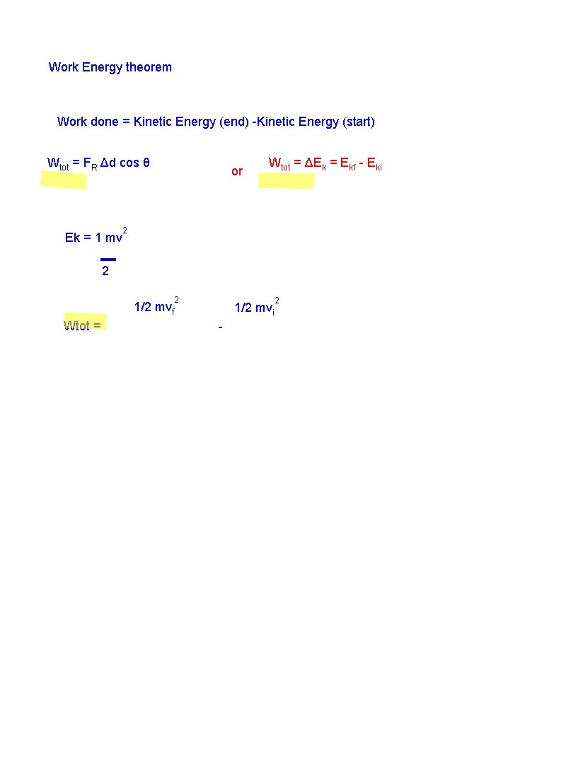 Work Energy theorem Work done = Kinetic Energy (end) -Kinetic Energy (start) Wtot =