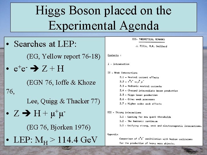 Higgs Boson placed on the Experimental Agenda • Searches at LEP: (EG, Yellow report