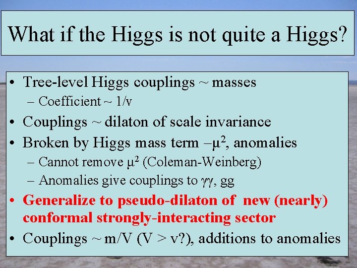 What if the Higgs is not quite a Higgs? • Tree-level Higgs couplings ~