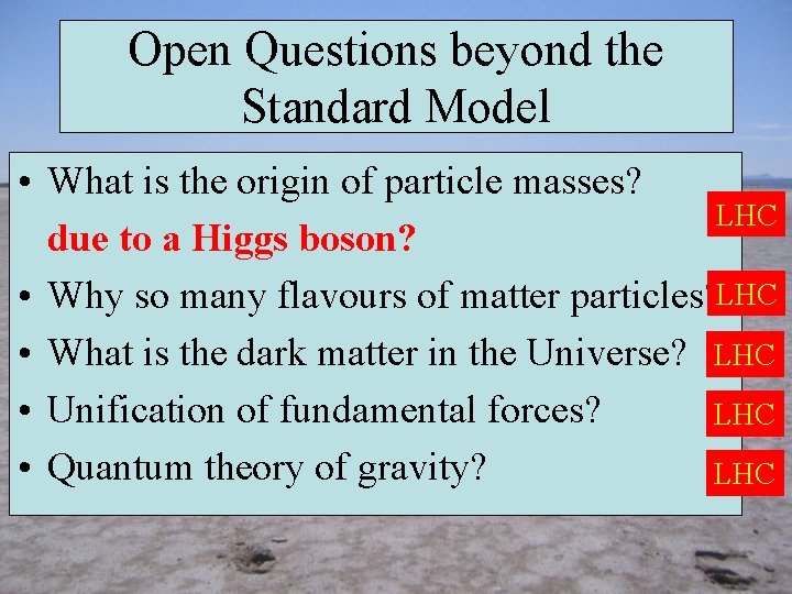 Open Questions beyond the Standard Model • What is the origin of particle masses?