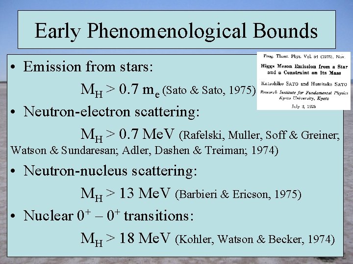 Early Phenomenological Bounds • Emission from stars: MH > 0. 7 me (Sato &