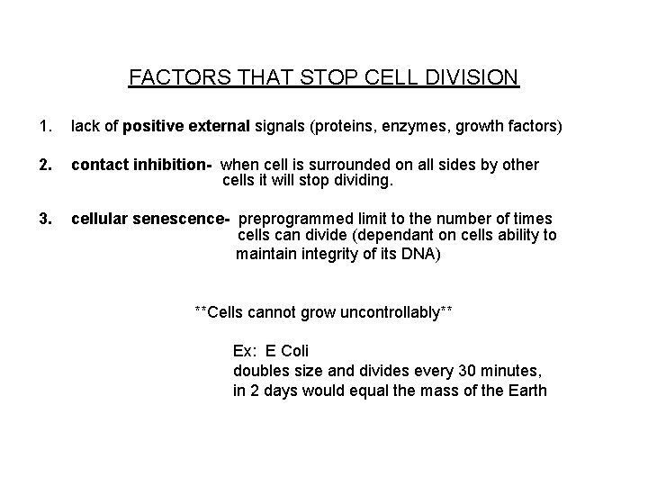 FACTORS THAT STOP CELL DIVISION 1. lack of positive external signals (proteins, enzymes, growth
